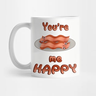 You're Bacon me Happy! Mug